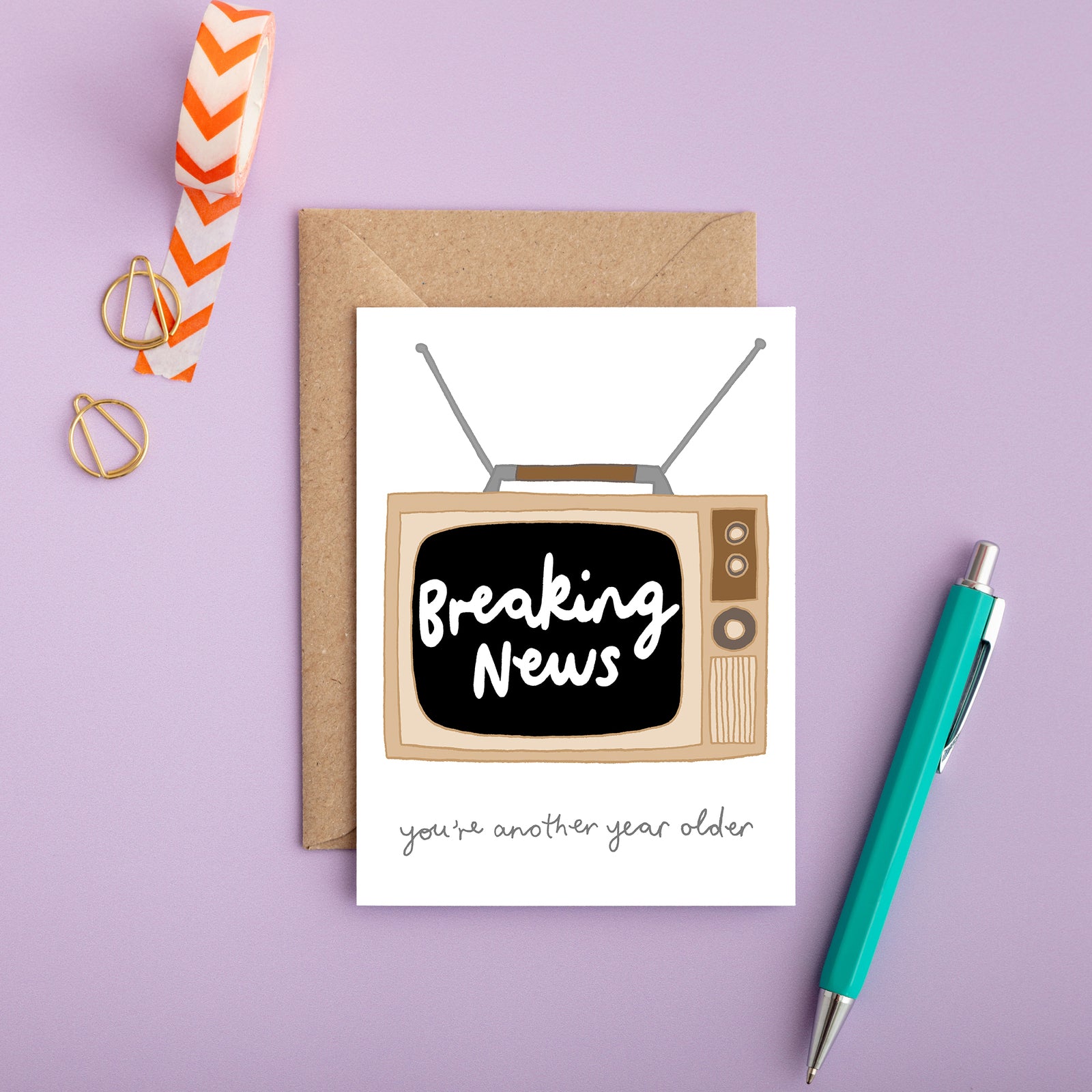 BREAKING NEWS - YOU'RE ANOTHER YEAR OLDER Greeting Card